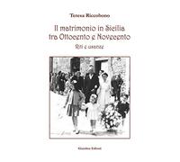 Il matrimonio in Sicilia tra Ottocento e Novecento. Riti e usanze
