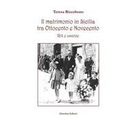 Il matrimonio in Sicilia tra Ottocento e Novecento. Riti e usanze