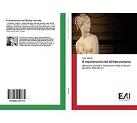 Il matrimonio nel diritto romano: Attraverso l'analisi e l'evoluzione della posizione giuridica della donna