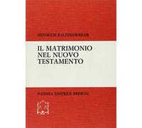 Il matrimonio nel Nuovo Testamento. Ricerche esegetiche su matrimonio, celibato e divorzio