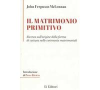 Il matrimonio primitivo. Ricerca sull'origine della forma di cattura nelle cerimonie matrimoniali