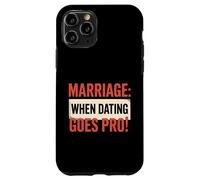 Il matrimonio quando gli appuntamenti diventano Pro Umorismo nuziale divertente Custodia per iPhone 11 Pro