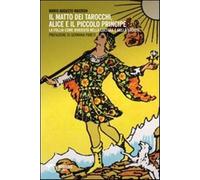 Il matto dei tarocchi, Alice e il Piccolo Principe. La follia come diversi...