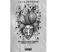 Il matto. Due anni di parole e immagini rimaste nella testa