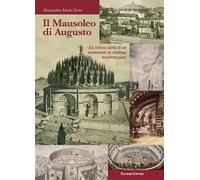 Il mausoleo di Augusto. La curiosa storia di un monumento in continua trasformazione
