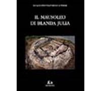 Il mausoleo di Blanda Julia - La Torre Gioacchino Francesco