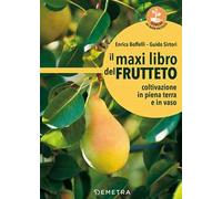 Il maxi libro del frutteto: Coltivazione in piena terra e in vaso