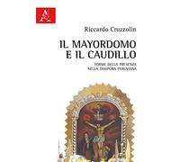 Il mayordomo e il caudillo. Forme della presenza nella diaspora peruviana