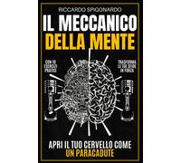 IL MECCANICO DELLA MENTE: Apri il tuo cervello come un Paracadute - Spigon...
