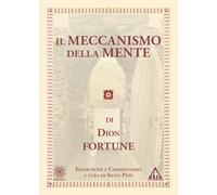 Libri Dion Fortune - Il Meccanismo Della Mente