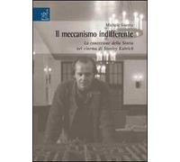 Il meccanismo indifferente. La concezione della storia nel cinema di Stanley Kubrick