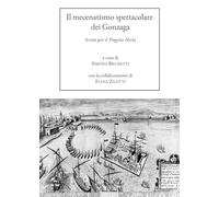 Il mecenatismo spettacolare dei Gonzaga. Scritti per il Progetto Herla