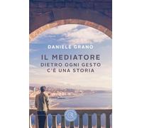 Il mediatore. Dietro ogni gesto c'è una storia