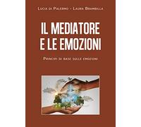 9791220376679 Il mediatore e le emozioni. Principi di base sulle emozioni - Luci