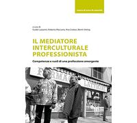 9788891665669 Il mediatore interculturale professionista - Guido Lazzarini