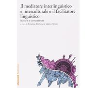 Il mediatore interlinguistico ed interculturale e il facilitatore linguistico