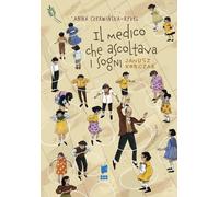 IL MEDICO CHE ASCOLTAVA I SOGNI. JANUSZ KORCZAK. I GIUSTI. EDIZ. ILLUSTRATA -