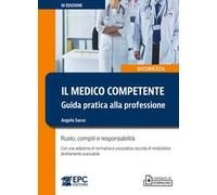 Il medico competente. Guida pratica alla professione. Ruolo, compiti e responsabilità. Nuova ediz.