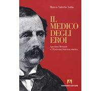 Il medico degli eroi. Agostino Bertani e l'estrema sinistra europea
