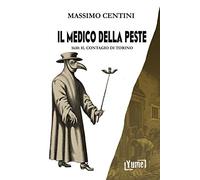 Il medico della peste. 1630: il contagio di Torino