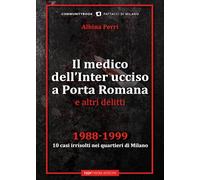 Libri Medico Dell'inter Ucciso A Porta Romana E Altri Delitti. 1988-1999. 10 Cas