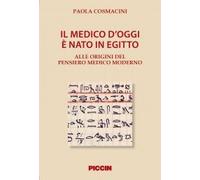 Il medico d'oggi è nato in Egitto. Alle origini del pensiero medico moderno