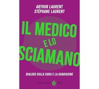 IL MEDICO E LO SCIAMANO - LAURENT ARTUR, LAURENT STEPHANE - Carocci