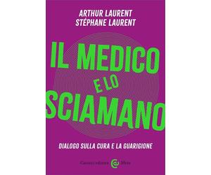 Il medico e lo sciamano. Dialogo sulla cura e la guarigione [Paperback] [Jan 24,