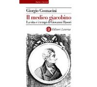 Il medico giacobino. La vita e i tempi di Giovanni Rasori