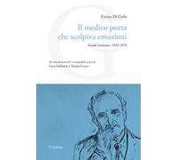 Il medico poeta che scolpiva emozioni. Guido Giuliante: 1912-1976