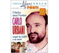 Il medico senza frontiere Carlo Urbani. Scoprì la SARS e ne morì