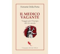 Il medico vagante. Viaggio per l'Europa del XVI secolo