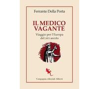 Il medico vagante. Viaggio per l'Europa del XVI secolo