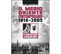 Il Medio Oriente contemporaneo 1914-2005. Da Lawrence d'Arabia a Osama Bin Laden