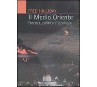 Il Medio Oriente. Potenza, politica e ideologia