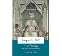 Il Medioevo. Alle origini dell'identità europea