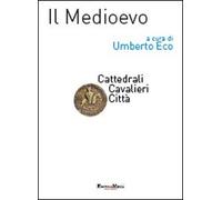 Il Medioevo. Cattedrali, cavalieri, città