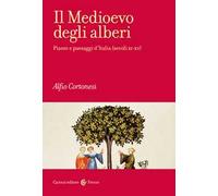 Il Medioevo degli alberi. Piante e paesaggi d'Italia (secoli XI-XV)