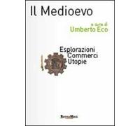 Il Medioevo. Esplorazioni, commerci, utopie