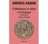Il Medioevo in Italia e in Europa. Vol. 2: epoca carolingia, L'.