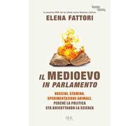 9788817117845 Il Medioevo in Parlamento. Vaccini, Stamina, speri...do la scienza