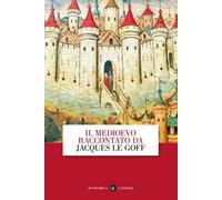 Il Medioevo raccontato da Jacques Le Goff
