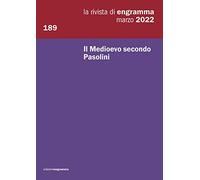 Il Medioevo secondo Pasolini: La Rivista di Engramma 189, marzo 2022: Vol. 189