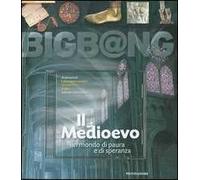 Il Medioevo. Un mondo di paura e di speranza. Con CD-ROM