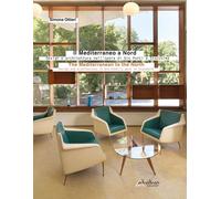 Il Mediterraneo a Nord. Design e architettura nell’opera di Gio Ponti a Stoccolma-The Mediterranean to the North. Design and architecture in Gio Ponti’s work in Stockholm. Ediz. bilingue