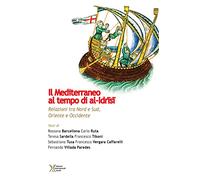Il Mediterraneo al tempo di al-Idrisi. Relazioni tra Nord e Sud, Oriente e Occidente