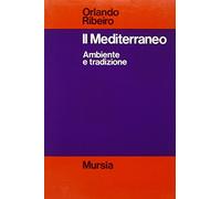 Il Mediterraneo. Ambiente e tradizione