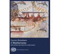 Il Mediterraneo. Dalla preistoria alla nascita del mondo classico - Broodb...