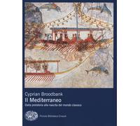 Il Mediterraneo. Dalla preistoria alla nascita del mondo classico - Broodb...