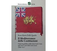 Il Mediterraneo delle Costituzioni. Dalla Repubblica delle Sette Isole Unite agli Stati Uniti delle Isole Ionie 1800-1817